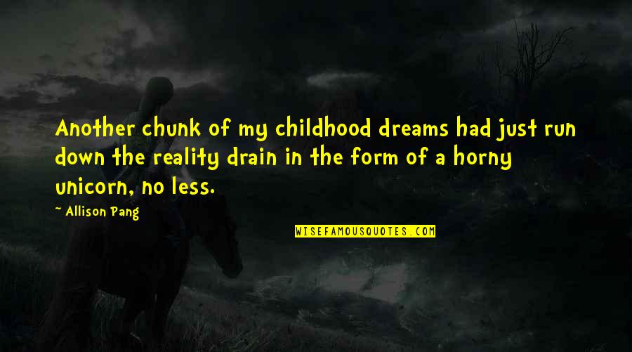 Run To Your Dreams Quotes By Allison Pang: Another chunk of my childhood dreams had just