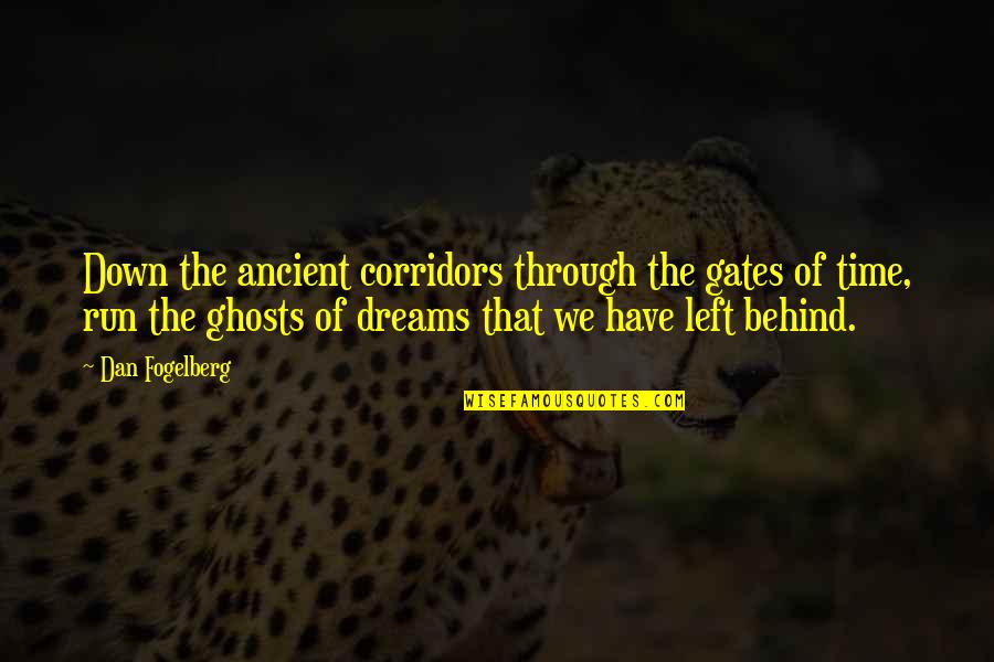 Run To Your Dreams Quotes By Dan Fogelberg: Down the ancient corridors through the gates of