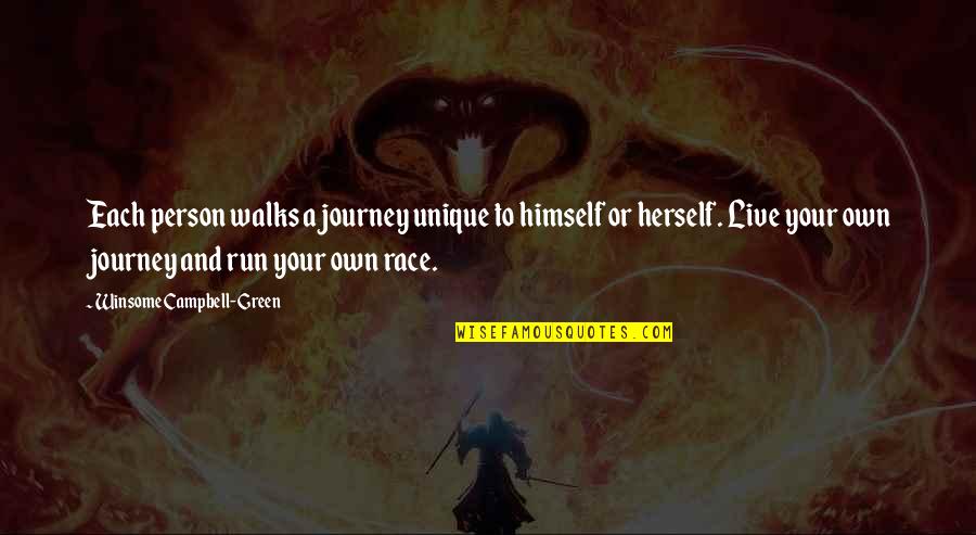 Run Your Own Race Quotes By Winsome Campbell-Green: Each person walks a journey unique to himself