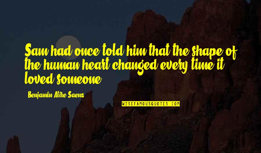 Runarsson Goalkeeper Quotes By Benjamin Alire Saenz: Sam had once told him that the shape Runarsson Goalkeeper Quotes By Benjamin Alire Saenz: Sam had once told him that the shape