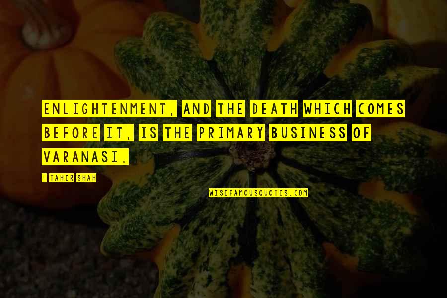 Runas Kayn Quotes By Tahir Shah: Enlightenment, and the death which comes before it,