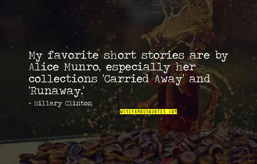 Runaway Alice Munro Quotes By Hillary Clinton: My favorite short stories are by Alice Munro,