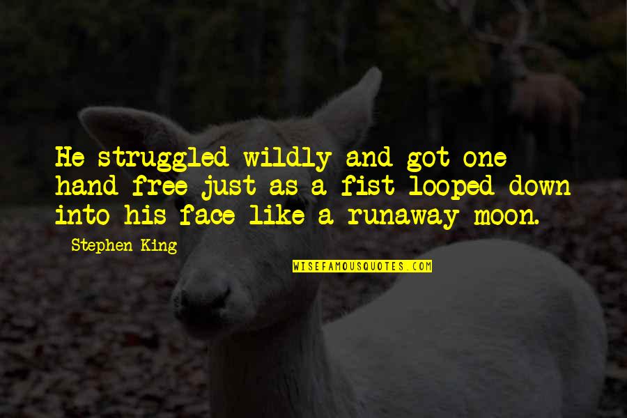 Runaway King Quotes By Stephen King: He struggled wildly and got one hand free