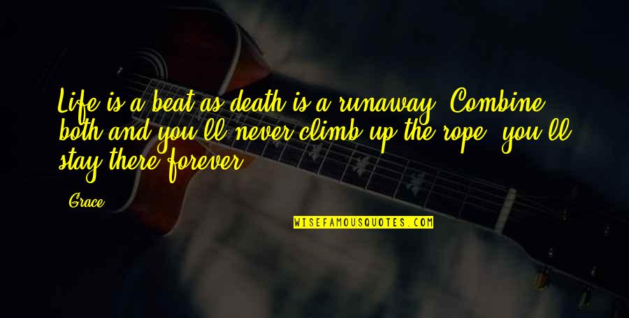 Runaway Quotes By Grace: Life is a beat as death is a