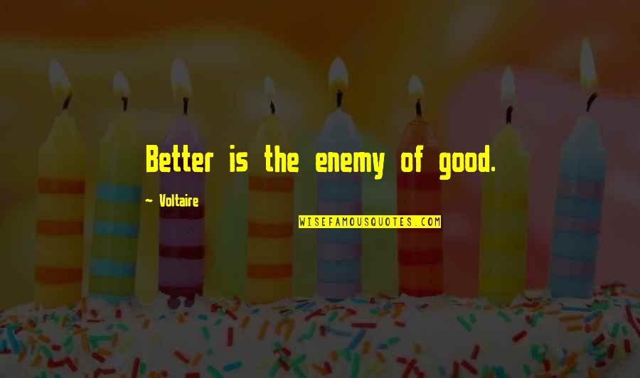 Runaway Twin Quotes By Voltaire: Better is the enemy of good. Runaway Twin Quotes By Voltaire: Better is the enemy of good.