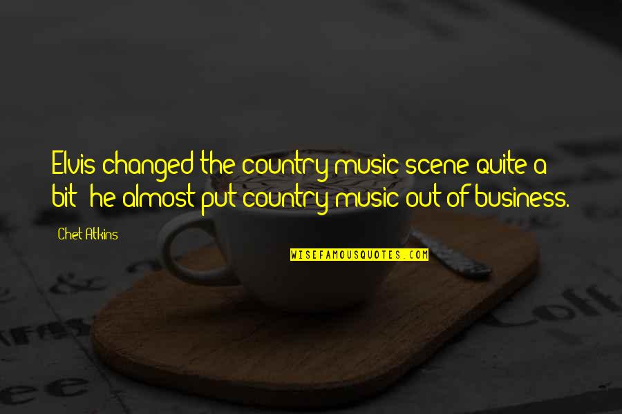 Rundown Synonym Quotes By Chet Atkins: Elvis changed the country music scene quite a