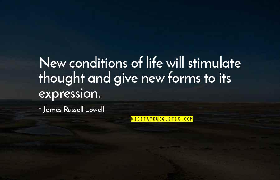 Rundt Bord Quotes By James Russell Lowell: New conditions of life will stimulate thought and Rundt Bord Quotes By James Russell Lowell: New conditions of life will stimulate thought and