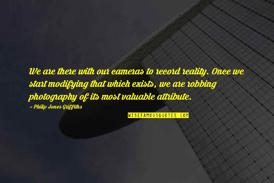 Rundt Bord Quotes By Philip Jones Griffiths: We are there with our cameras to record Rundt Bord Quotes By Philip Jones Griffiths: We are there with our cameras to record
