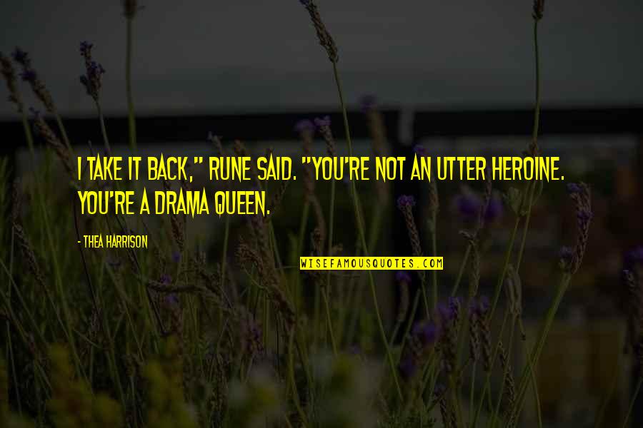Rune Quotes By Thea Harrison: I take it back," Rune said. "You're not