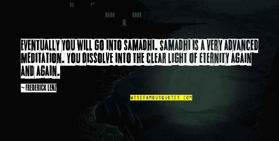 Rune Reading Quotes By Frederick Lenz: Eventually you will go into samadhi. Samadhi is