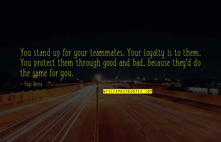 Runescape The Raptor Quotes By Yogi Berra: You stand up for your teammates. Your loyalty Runescape The Raptor Quotes By Yogi Berra: You stand up for your teammates. Your loyalty