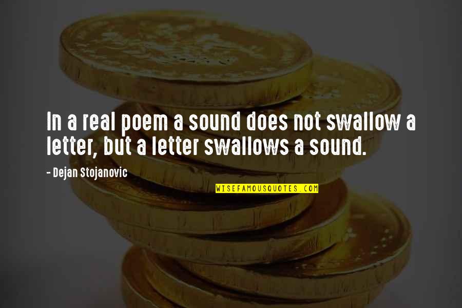 Runfola Reporters Quotes By Dejan Stojanovic: In a real poem a sound does not