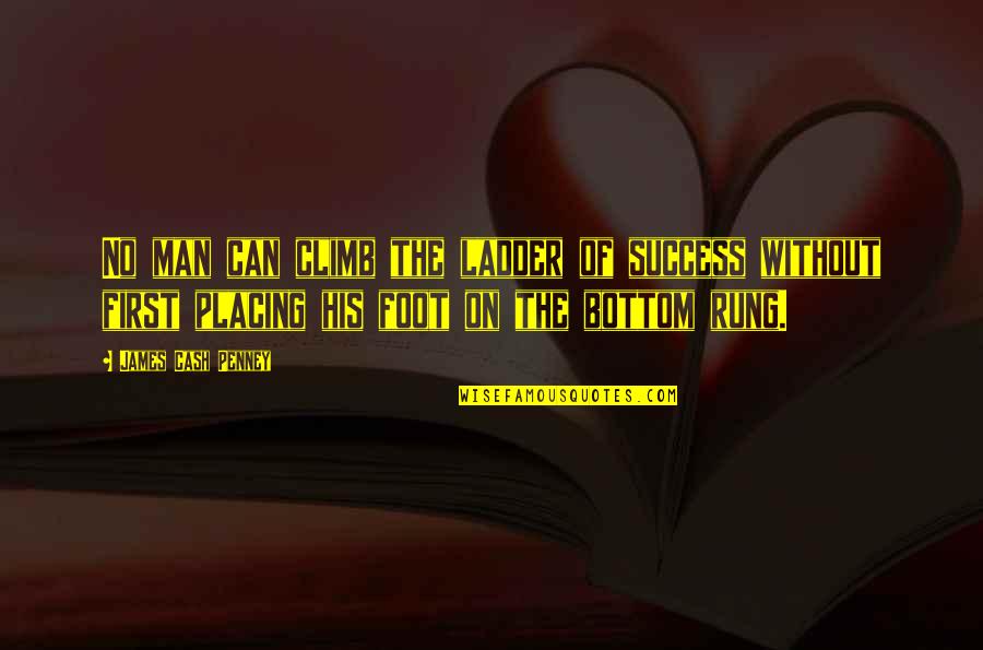 Rung Quotes By James Cash Penney: No man can climb the ladder of success Rung Quotes By James Cash Penney: No man can climb the ladder of success
