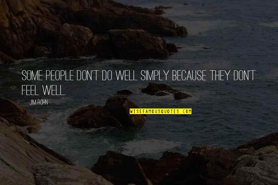 Rungs Quotes By Jim Rohn: Some people don't do well simply because they