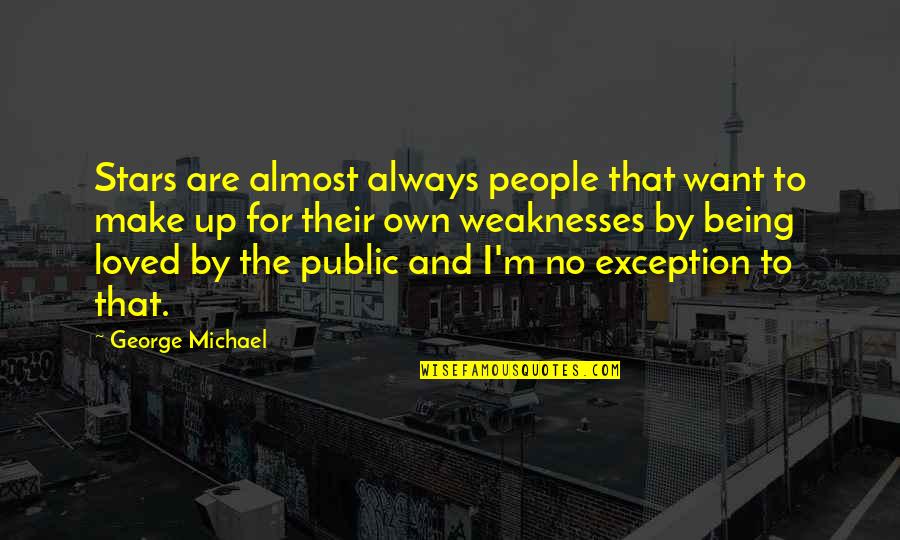 Runia Photography Quotes By George Michael: Stars are almost always people that want to Runia Photography Quotes By George Michael: Stars are almost always people that want to