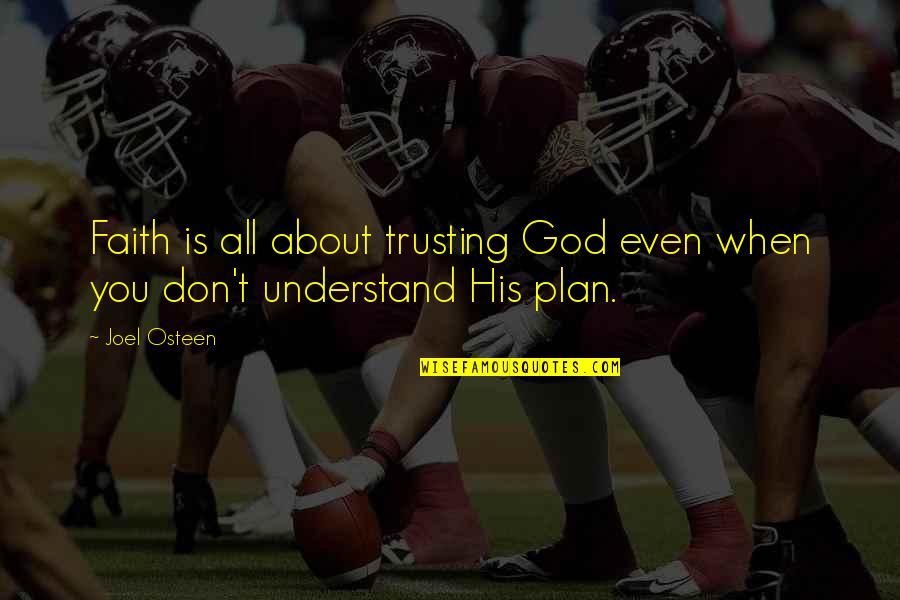 Runions Hunting Quotes By Joel Osteen: Faith is all about trusting God even when