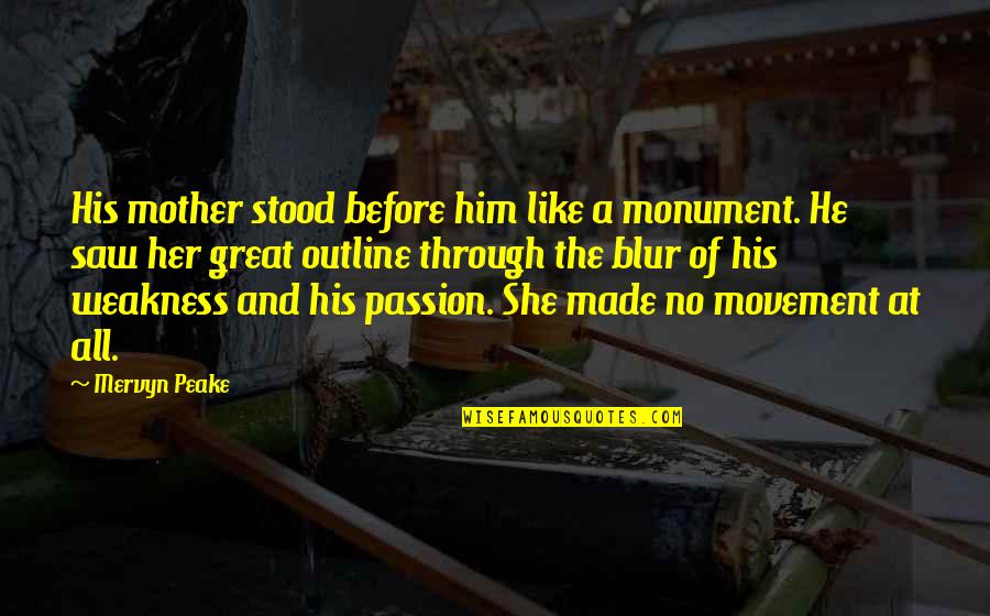Runions Hunting Quotes By Mervyn Peake: His mother stood before him like a monument. Runions Hunting Quotes By Mervyn Peake: His mother stood before him like a monument.