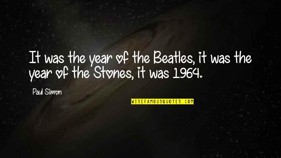 Runions Hunting Quotes By Paul Simon: It was the year of the Beatles, it