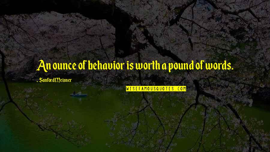 Runner Shirt Quotes By Sanford Meisner: An ounce of behavior is worth a pound