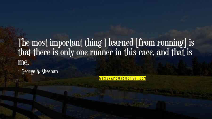 Runner Up Quotes By George A. Sheehan: The most important thing I learned [from running]