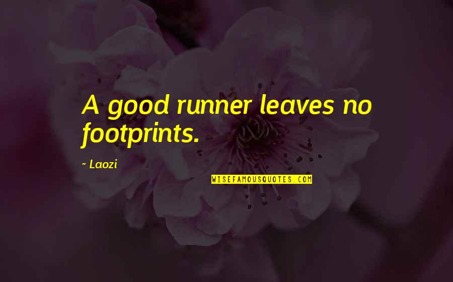 Runner Up Quotes By Laozi: A good runner leaves no footprints.