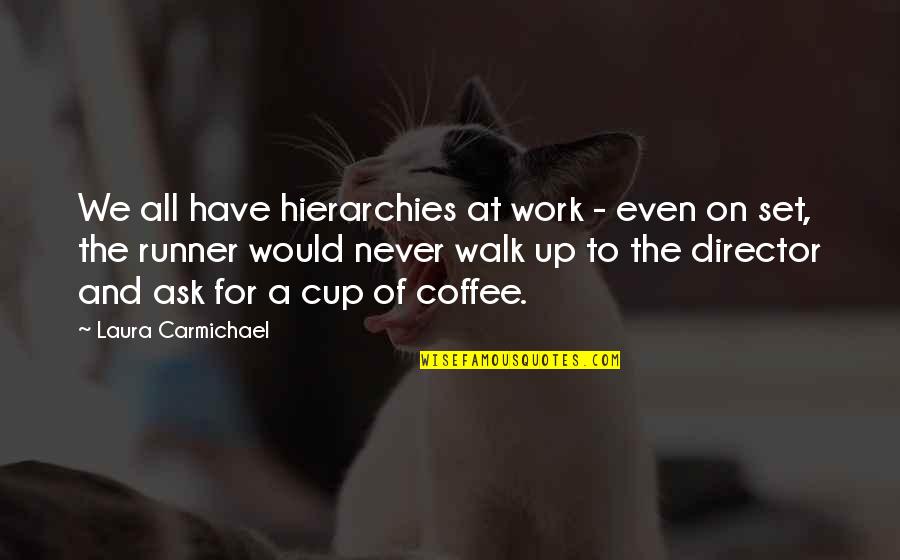 Runner Up Quotes By Laura Carmichael: We all have hierarchies at work - even