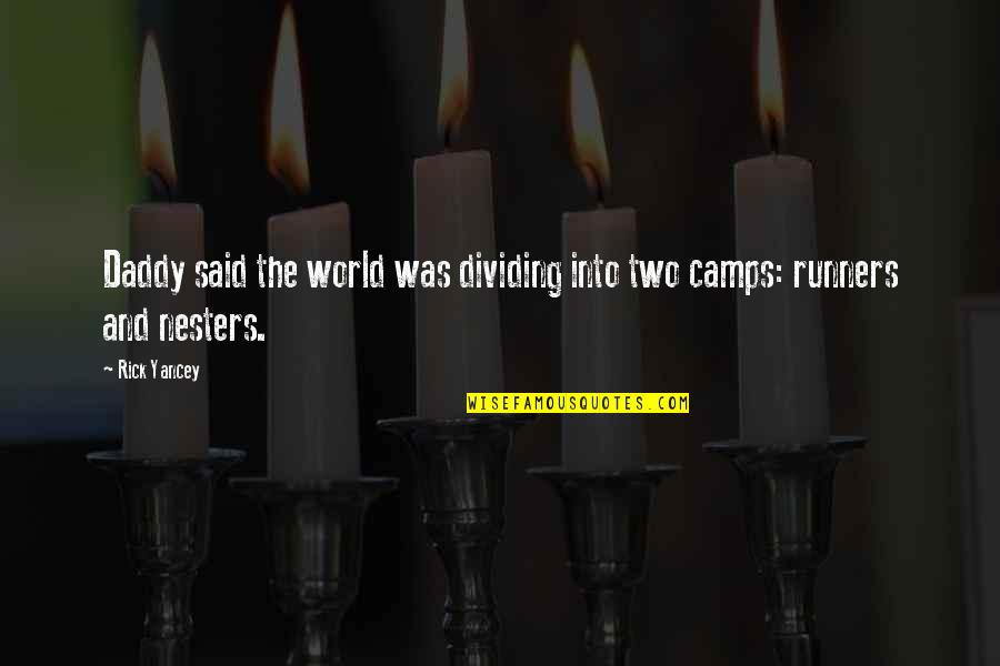 Runners Quotes By Rick Yancey: Daddy said the world was dividing into two