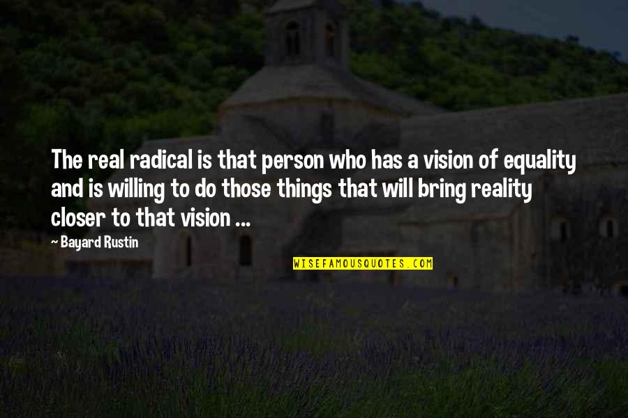 Runneth Def Quotes By Bayard Rustin: The real radical is that person who has