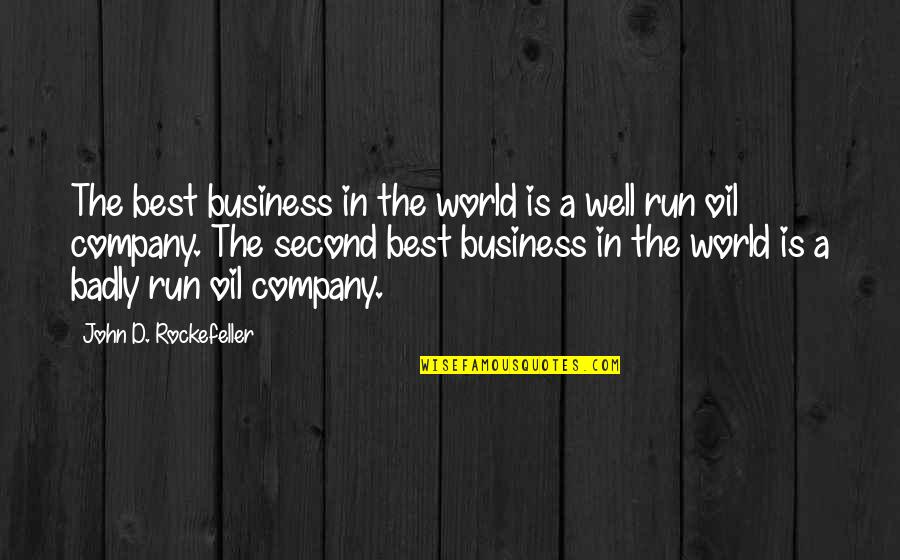 Running A Company Quotes By John D. Rockefeller: The best business in the world is a