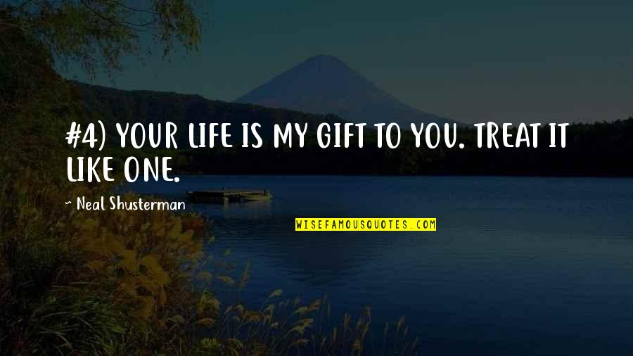 Running After Life Quotes By Neal Shusterman: #4) YOUR LIFE IS MY GIFT TO YOU.
