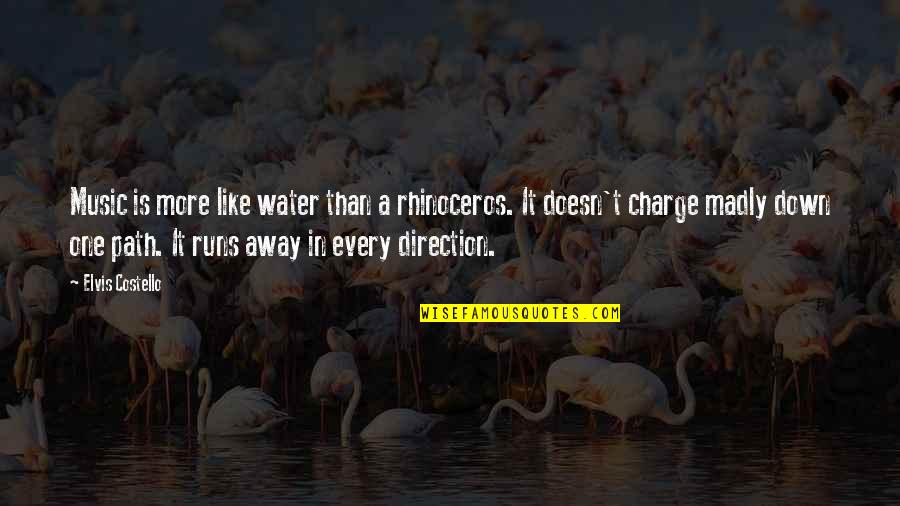 Running And Music Quotes By Elvis Costello: Music is more like water than a rhinoceros. Running And Music Quotes By Elvis Costello: Music is more like water than a rhinoceros.