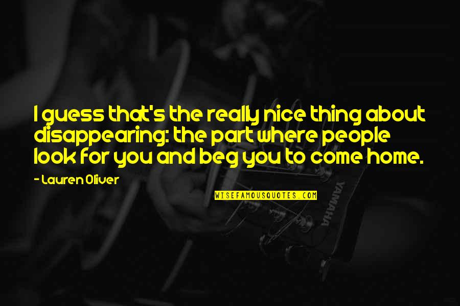 Running Away From Home Quotes By Lauren Oliver: I guess that's the really nice thing about Running Away From Home Quotes By Lauren Oliver: I guess that's the really nice thing about
