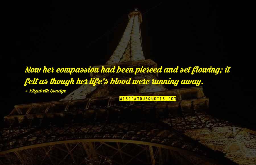 Running Away From Life Quotes By Elizabeth Goudge: Now her compassion had been pierced and set