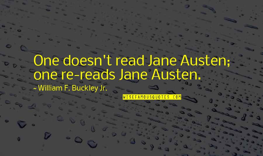 Running Away From My Problems Quotes By William F. Buckley Jr.: One doesn't read Jane Austen; one re-reads Jane