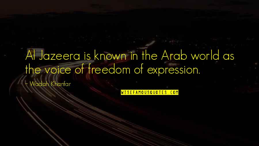 Running Away To The Circus Quotes By Wadah Khanfar: Al Jazeera is known in the Arab world