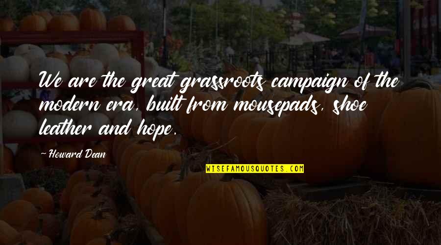 Running Barefoot Quotes By Howard Dean: We are the great grassroots campaign of the