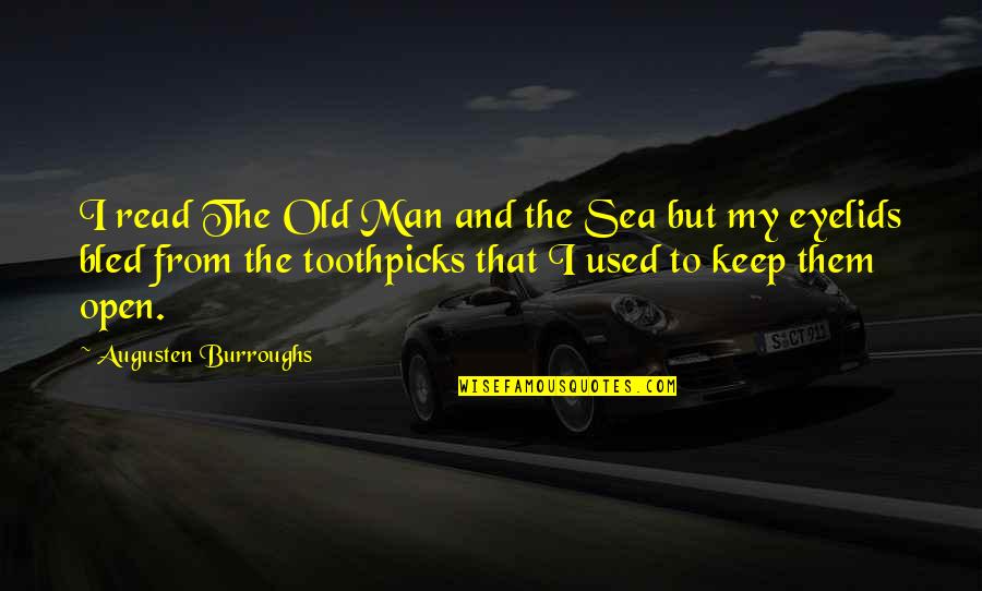 Running Clear Mind Quotes By Augusten Burroughs: I read The Old Man and the Sea