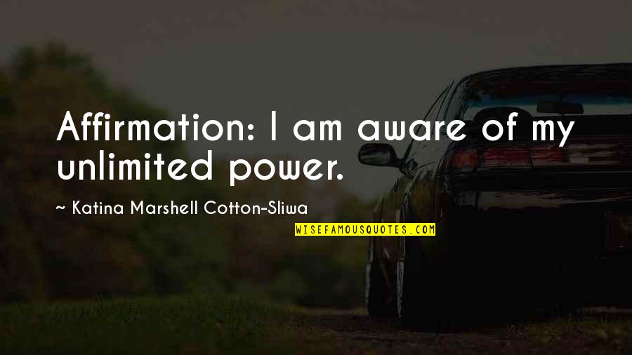 Running Clearing Your Head Quotes By Katina Marshell Cotton-Sliwa: Affirmation: I am aware of my unlimited power.