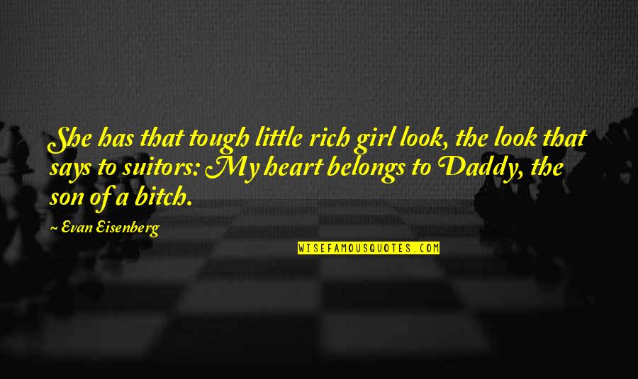 Running Depression Quotes By Evan Eisenberg: She has that tough little rich girl look, Running Depression Quotes By Evan Eisenberg: She has that tough little rich girl look,