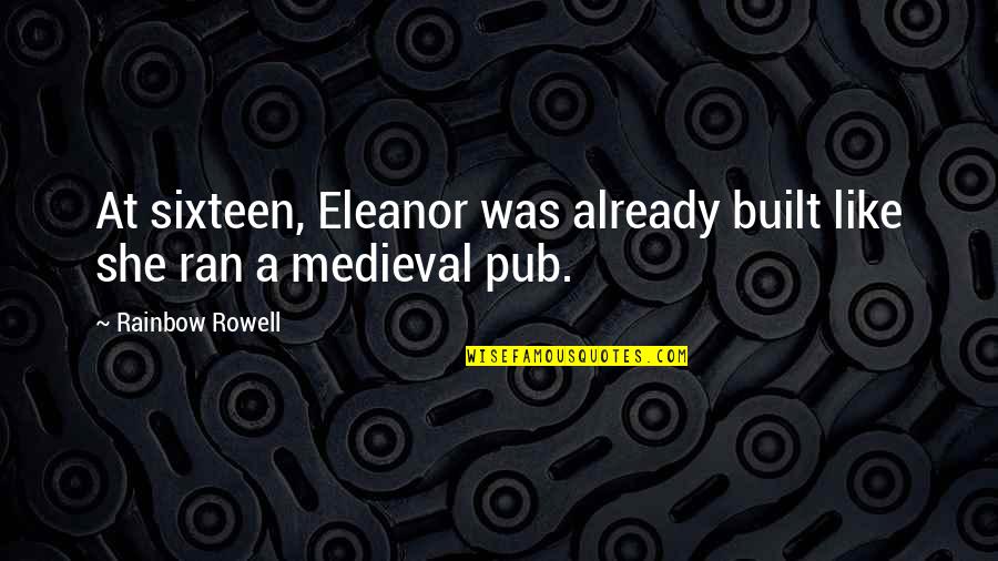Running Depression Quotes By Rainbow Rowell: At sixteen, Eleanor was already built like she Running Depression Quotes By Rainbow Rowell: At sixteen, Eleanor was already built like she