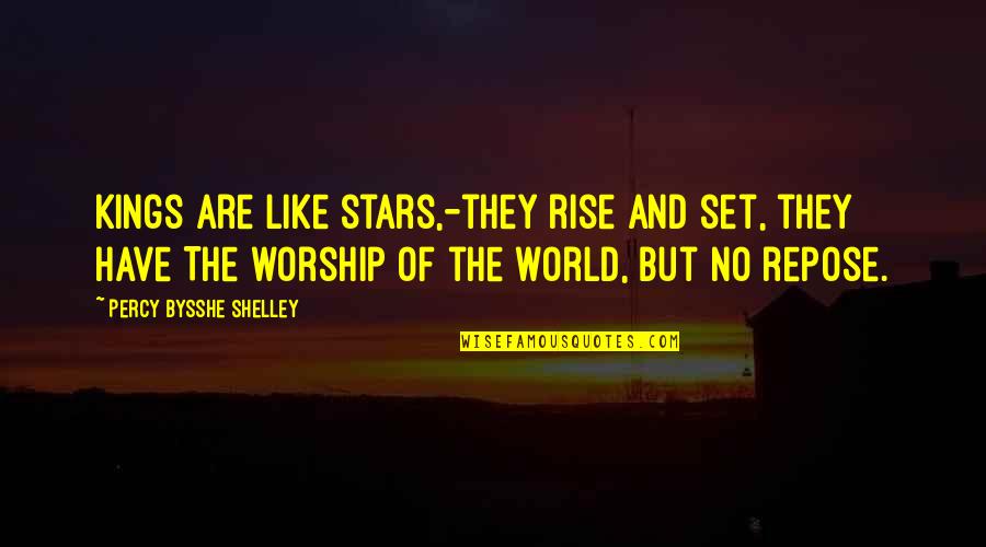 Running Drills Quotes By Percy Bysshe Shelley: Kings are like stars,-they rise and set, they