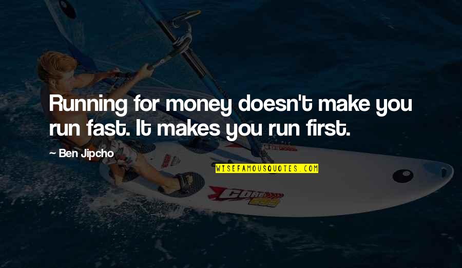Running Fast Quotes By Ben Jipcho: Running for money doesn't make you run fast.