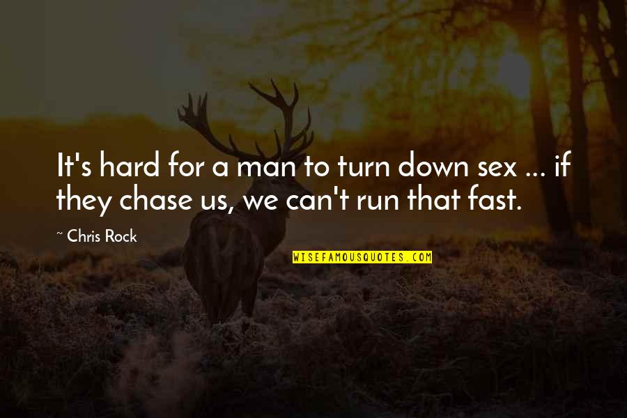 Running Fast Quotes By Chris Rock: It's hard for a man to turn down