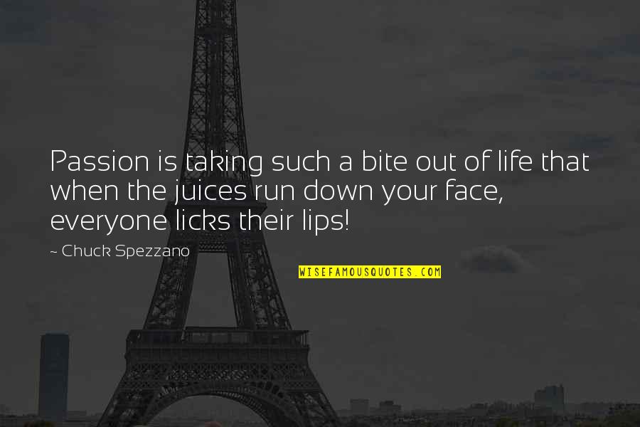 Running For My Life Quotes By Chuck Spezzano: Passion is taking such a bite out of