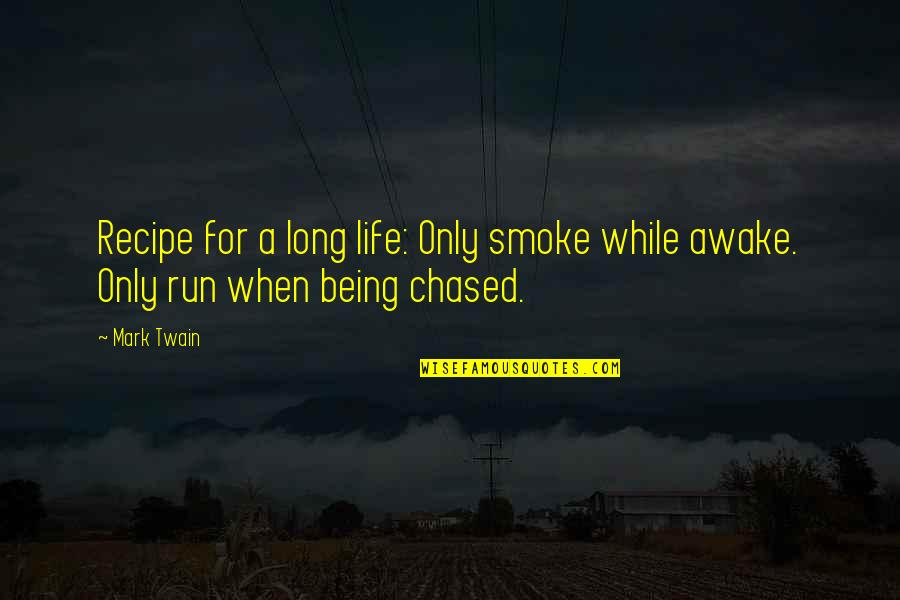 Running For My Life Quotes By Mark Twain: Recipe for a long life: Only smoke while