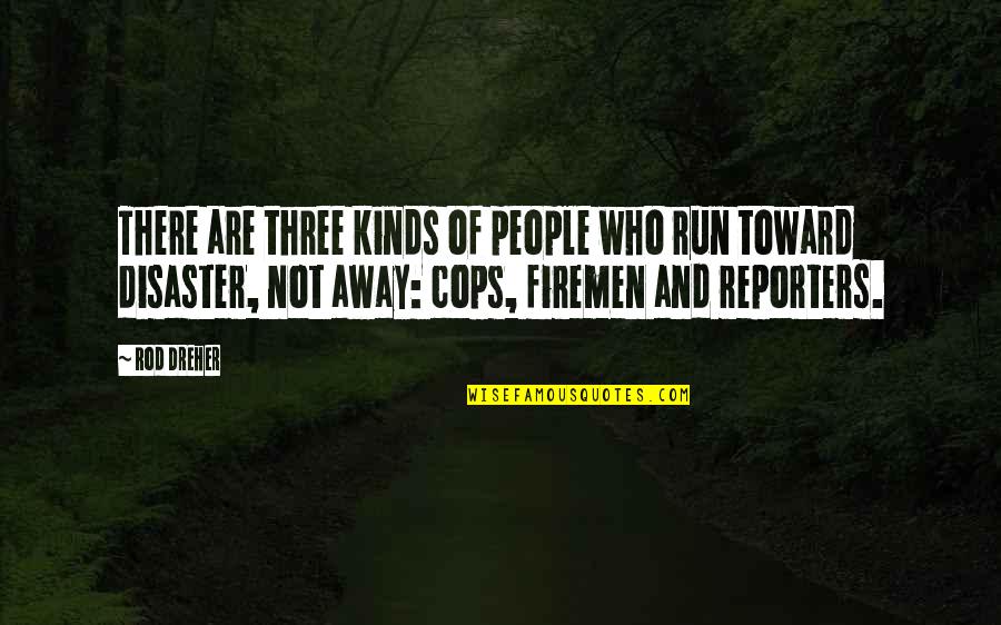 Running From Cops Quotes By Rod Dreher: There are three kinds of people who run