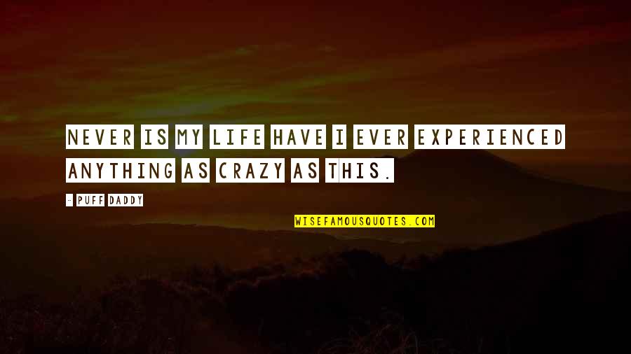 Running From Crazy Quotes By Puff Daddy: Never is my life have I ever experienced