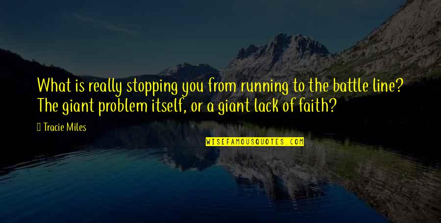 Running From God Quotes By Tracie Miles: What is really stopping you from running to