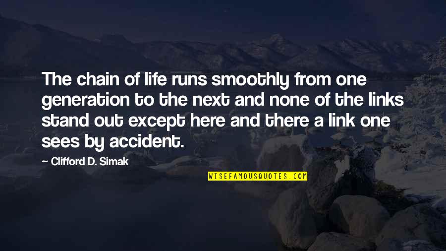 Running From Life Quotes By Clifford D. Simak: The chain of life runs smoothly from one