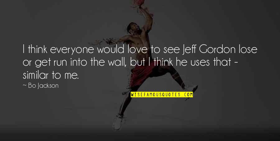 Running From Love Quotes By Bo Jackson: I think everyone would love to see Jeff